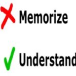 understand, don't memorize